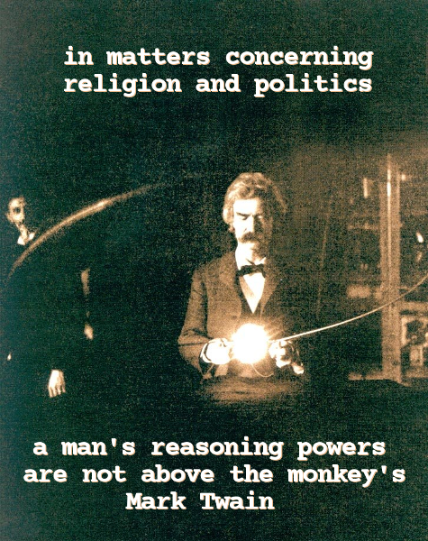 Mark Twain in Nicolai Tesla's lab 1894 with quotation from Twain - in matters concerning religion and politics a man's reasoning powers are not above the monkey's
